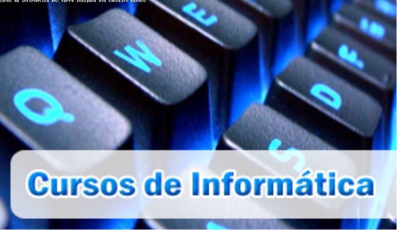 Curso de Informática em Terra Indígena Avá-Canoeiro (Minaçu) - Goiás Curso de Informática em Terra Indígena Avá-Canoeiro (Minaçu) - Goiás